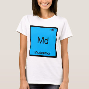Md - Moderator Funny Chemistry Element Symbol T-Sh T-Shirt