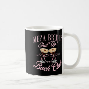 Me A Bride Shut Up Junggeselinnen-Abschied 2025 Br Kaffeetasse