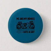 Me And My Buddies Hate Ai Art Funny Design Button (Vorderseite)