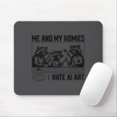Me And My Buddies Hate Ai Art Funny Design  Mousepad (Mit Mouse)