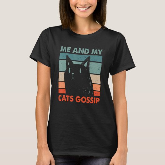 Me and My Cats Gossip Cat Lover Funny Kitten Humor T-Shirt (Vorderseite)