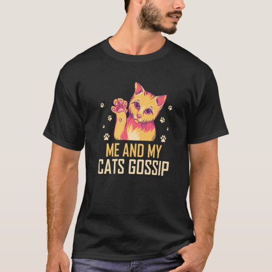 Me and My Cats Gossip Cat Lover Funny Kitten Humor T-Shirt (Vorderseite)