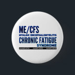 ME/CFS Chronic Fatigue Awareness Blues Button<br><div class="desc">ME/CFS Chronic Fatigue Awareness-Taste. Chronische Müdigkeit ist eine Behinderung,  die nicht immer gesehen wird. Trage Bewusstsein!</div>