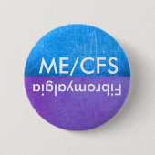 ME/CFS und Fibromyalgia Awareness Button (Vorderseite)
