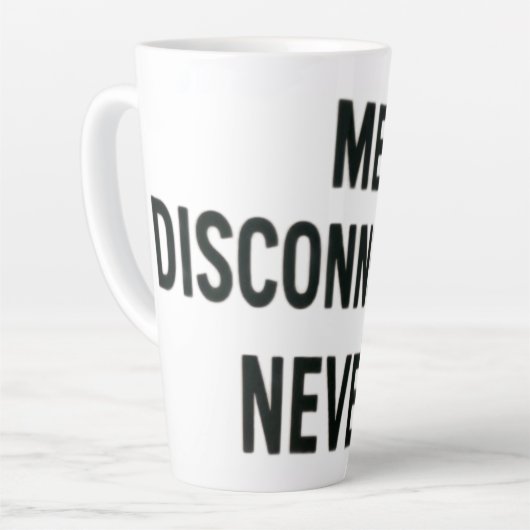 me disconnected, never !  milchtasse (Linke Ecke)
