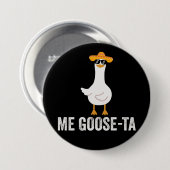 Me Goose Ta Funny Mexican Spanish Goose Button (Vorne & Hinten)