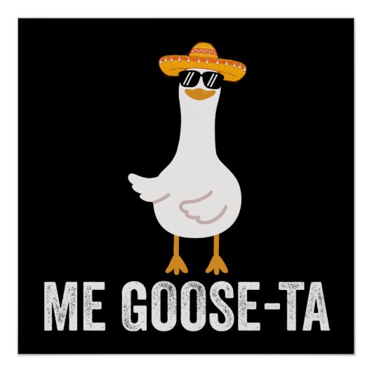 Me Goose Ta Funny Mexican Spanish Goose Poster (Vorderseite)