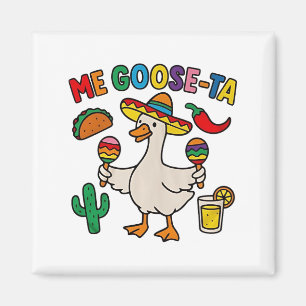 Me Goose-Ta Funny mexikanisches Spanisches Gänse Magnet