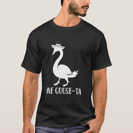 Me Goose-Ta, Funny Spanich Zitat T-Shirt (Vorderseite)