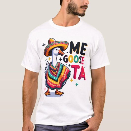 Me Goose-Ta T-Shirt (Vorderseite)