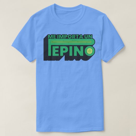 Me Importa Un Pepino TShirt (Design vorne)