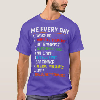 Me Jeden Tag Funny Gamer Cooles Videospiel Lover  T-Shirt