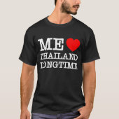 ME LIEBE THAILAND LONGTIME T-Shirt (Vorderseite)