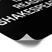 Me Performing For You Is Like Reading Shakespeare  Poster (Ecke)