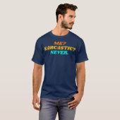Me Sarcastic Never Funny Spaß T-Shirt (Vorne ganz)