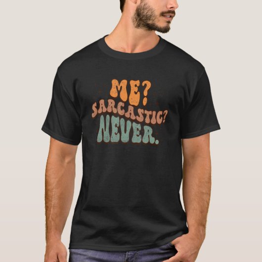 Me Sarcastic Never Sarcasm Humor Groovy Retro Sty T-Shirt (Vorderseite)