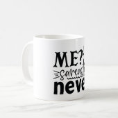 Me Sarcastic Niemals Kaffeetasse (Vorderseite Links)