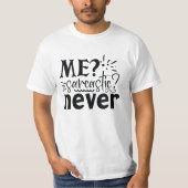 Me Sarcastic Niemals T-Shirt (Vorderseite)