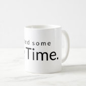 Me Time Funny Zitat White Black Typografy Kaffeetasse (VorderseiteRechts)