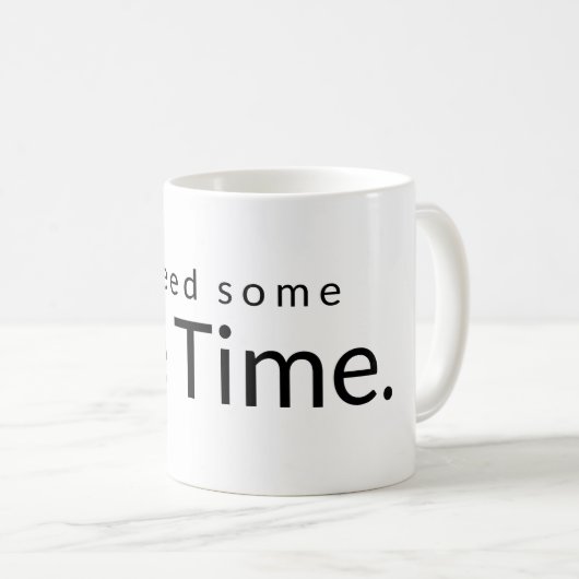 Me Time Funny Zitat White Black Typografy Kaffeetasse (VorderseiteRechts)