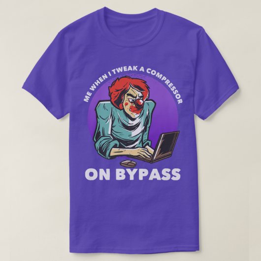 Me When I Tweak A Compressor On Bypass Funny Music T-Shirt (Design vorne)