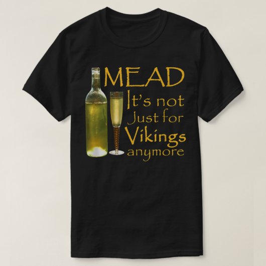 Mead - Es ist nicht nur für Wikinger noch mehr T-Shirt (Design vorne)