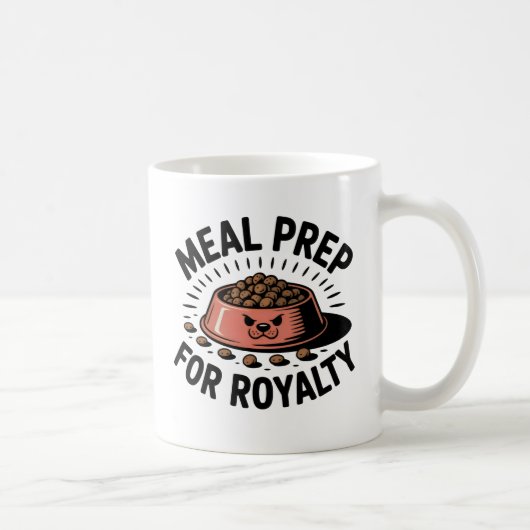 Meal Prep for Royalty | Dog & Cat Humor Design Kaffeetasse (Rechts)