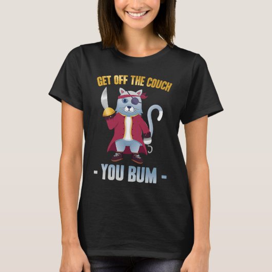 Mean Cat  Get Off The Couch You Bum  Pirate  Stubb T-Shirt (Vorderseite)
