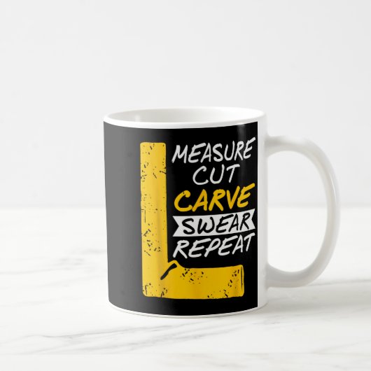 Measure Cut Carve Swear Repeat Funny Diy Workshop  Kaffeetasse (Rechts)