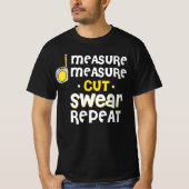 Measure Swear Repeat Carpentry Carpenter Builder T-Shirt (Vorderseite)