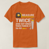 Measure Twice And Cut Once Funny Woodworking T-Shirt (Design vorne)