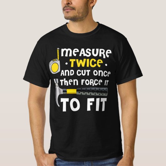 Measure Twice. Carpentry Carpenter Definition Wood T-Shirt (Vorderseite)