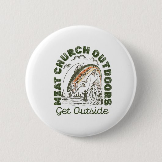 Meat Church Outdoors Komm raus Fischen Mann Button (Vorderseite)