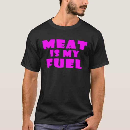Meat Is My Fuel T-Shirt (Vorderseite)