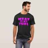Meat Is My Fuel T-Shirt (Vorne ganz)