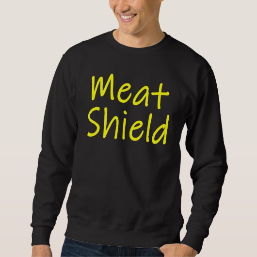 Meat Shield Gamer-Meme für Alpha-Spieler Sweatshirt (Vorderseite)