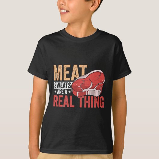 Meat Sweats Are A Real Thing Bbq Enthusiast T-Shirt (Vorderseite)