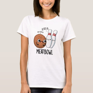Meatbowl Funny Meatball Puns T-Shirt