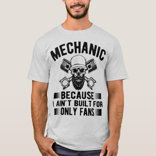 Mechanic Because I Ain’t Built for OnlyFans –Funny T-Shirt (Vorderseite)