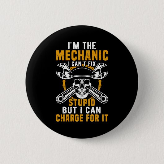 Mechanic I am The Mechanic I Can Not Fix Button (Vorderseite)