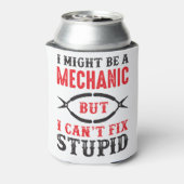 Mechanic ist vielleicht, aber ich kann Dummheiten Dosenkühler (Kanne Rückseite)