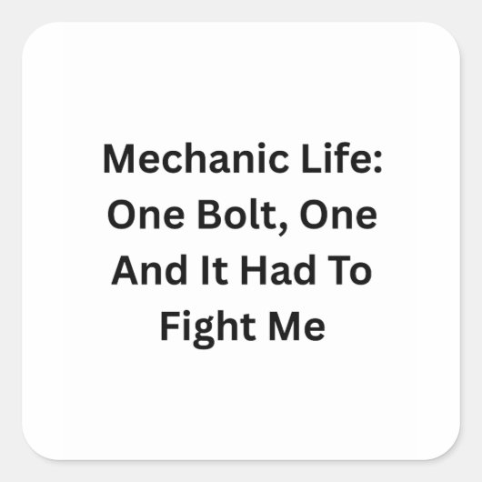 Mechanic Life: One Bolt One, It Had To Fight Me Quadratischer Aufkleber (Vorderseite)