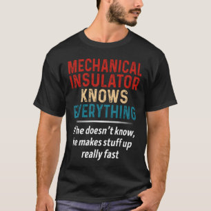 Mechanical Insulator Knows Everything T-Shirt