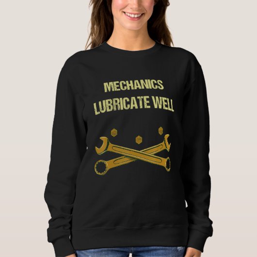 Mechanics Lubricate Well Car Repair Humor Car Mec Sweatshirt (Vorderseite)