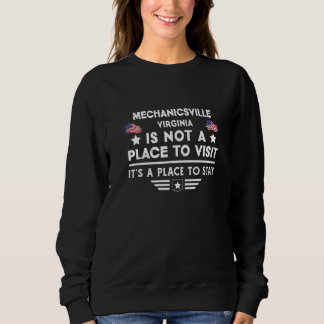 Mechanicsville Virginia Place to stay USA Town Hom Sweatshirt