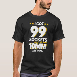 Mechanik Got ich 99 Steckdosen, aber eine 10 mm is T-Shirt
