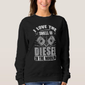 Mechanik I Liebe des Geruchs von Diesel am Morgen Sweatshirt (Vorderseite)