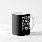 Mechanik, weil selbst Ingenieure Helden brauchen Kaffeetasse (VorderseiteRechts)