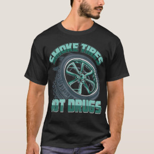 Mechaniker Autotyp Raucht Reifen Nicht Drogen T-Shirt