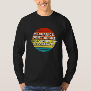 Mechaniker streiten nicht. Die erklären, warum du  T-Shirt
